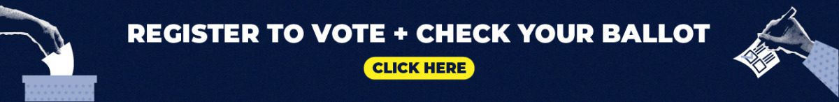 Register to vote and check your ballot. Click here.