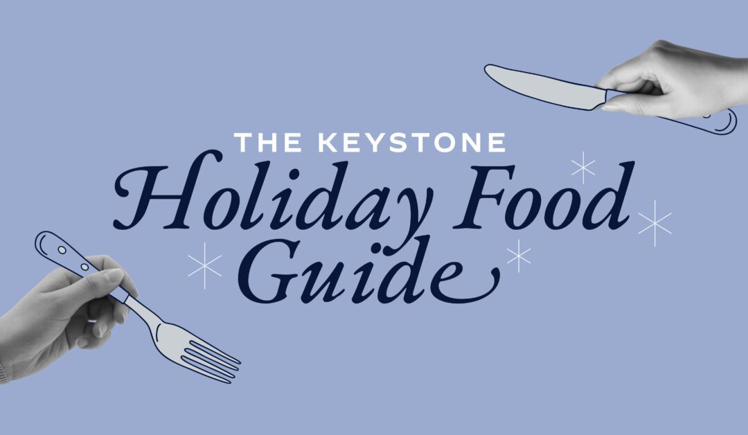 The Keystone Holiday Food Guide