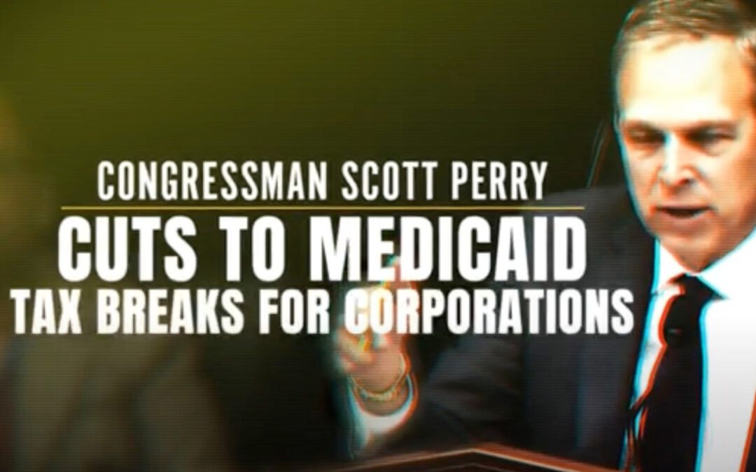 New ad calls out Scott Perry for cutting Medicaid to fund billionaire tax breaks